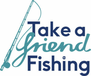 Take a Friend Fishing Campaign